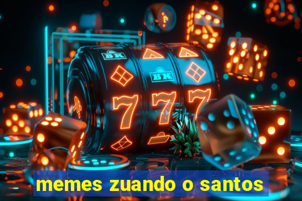 memes zuando o santos